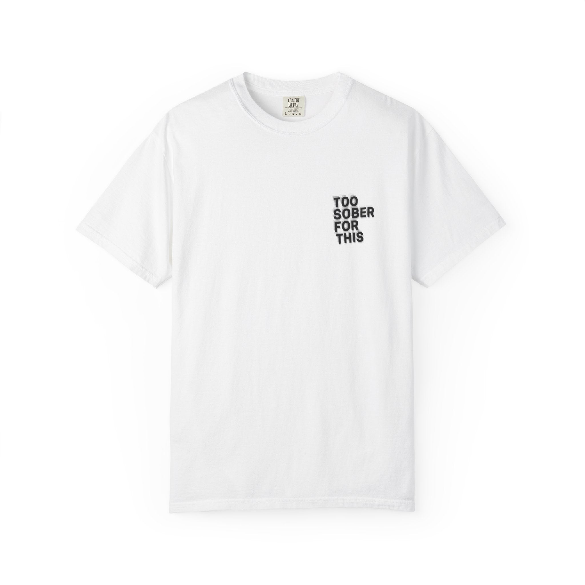 Too Sober For This Tee