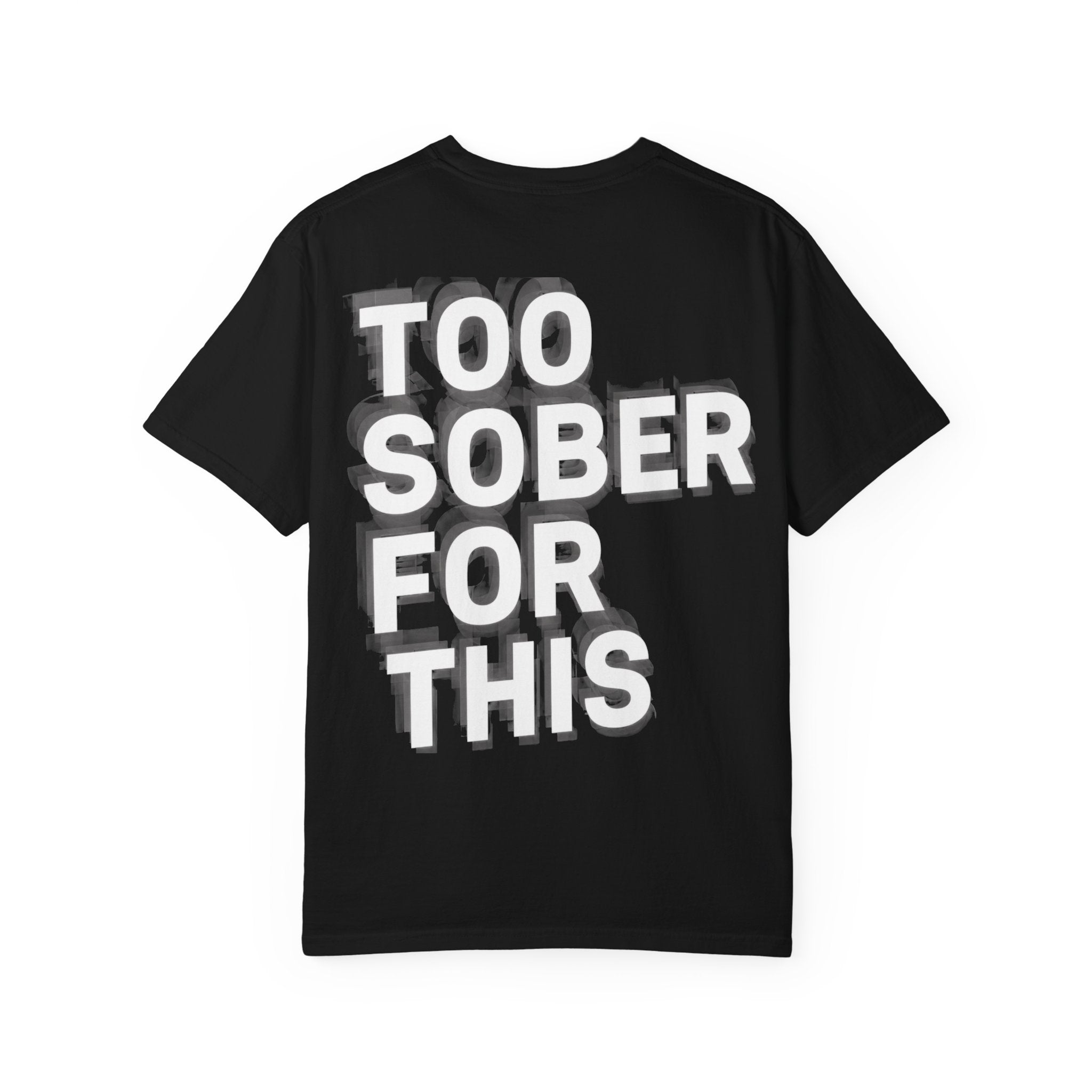 Too Sober For This Tee
