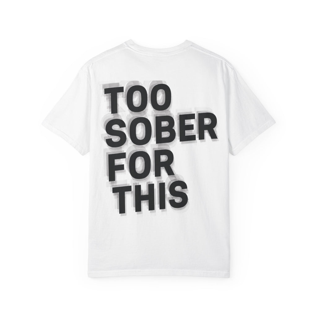Too Sober For This Tee